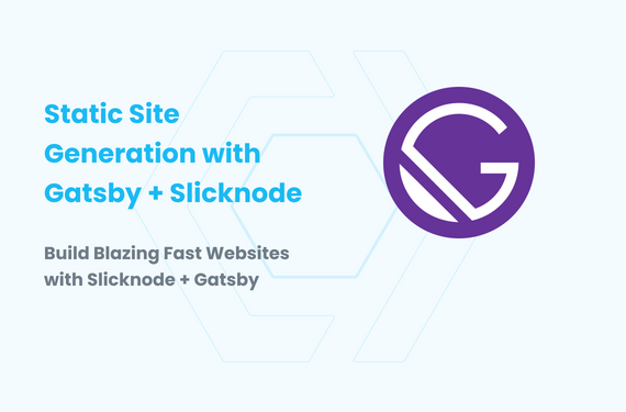 Build Blazing Fast and Secure Websites with Gatsby and Slicknode