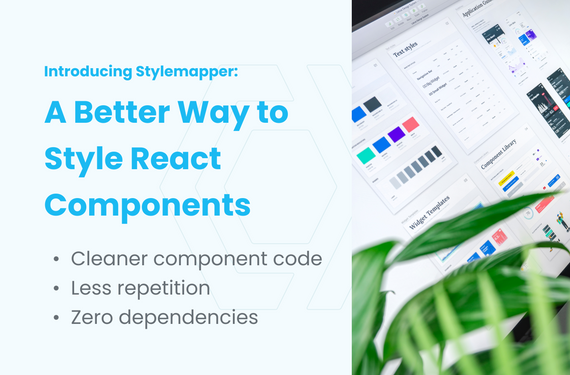 Stylemapper - A Better Way To Style React Applications